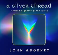 CD A Silver Thread - Toward a Gentle Place John Adorney
