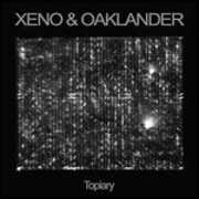 Vinile Topiary Xeno & Oaklander