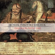 CD Dialogues with Time Massimo Marchese Roman Turovsky-Savchuk