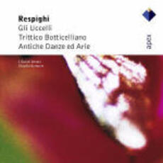 CD Gli uccelli - Trittico botticelliano - Antiche arie e danze Ottorino Respighi Claudio Scimone Solisti Veneti