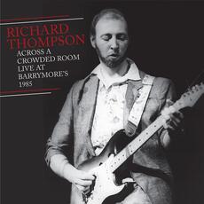 CD Across a Crowded Room. Live at Barrymore's 1985 Richard Thompson