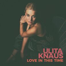 CD Love In This Time Ulita Knaus