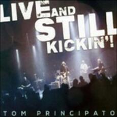 CD Live and Still Kickin' Tom Principato