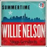 CD Summertime. Willie Nelson Sings Gershwin Willie Nelson