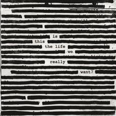 Vinile Is This the Life We Really Want? Roger Waters