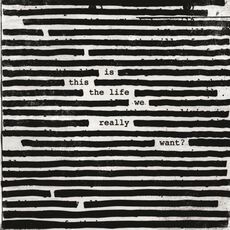 Vinile Is This the Life We Really Want? Roger Waters