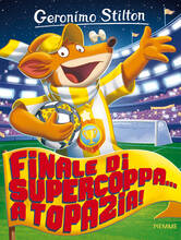 Libro Finale di supercoppa... a Topazia! Geronimo Stilton