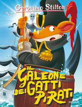 Libro Il galeone dei gatti pirati. Ediz. illustrata Geronimo Stilton