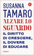 Libro Alzare lo sguardo. Il diritto di crescere, il dovere di educare. Copia autografata Susanna Tamaro
