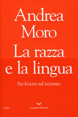 Libro La razza e la lingua. Sei lezioni sul razzismo. Copia autografata Andrea Moro