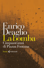Libro La bomba. Cinquant'anni di Piazza Fontana. Copia autografata Enrico Deaglio