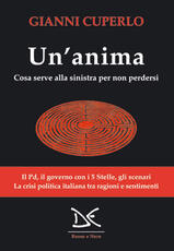 Libro Un' anima. Cosa serve alla sinistra per non perdersi. Copia autografata Gianni Cuperlo