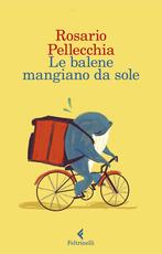 Libro Le balene mangiano da sole. Copia autografata Rosario Pellecchia