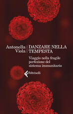 Libro Danzare nella tempesta. Viaggio nella fragile perfezione del sistema immunitario. Copia autografata Antonella Viola