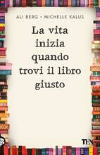 Libro La vita inizia quando trovi il libro giusto Ali Berg Michelle Kalus
