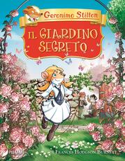 Libro Il giardino segreto di Frances Hodgson Burnett Geronimo Stilton