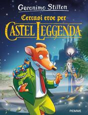 Libro Cercasi Eroe per Castel Leggenda Geronimo Stilton