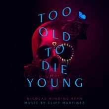 CD Too Old to Die Young (Colonna Sonora) Cliff Martinez