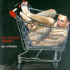 CD Aux Solitudes (Limited Edition) Jean-Philippe Goude