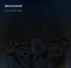 CD Like Like Like Denseland