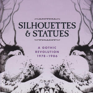 CD Silhouettes & Statues. A Gothic Revolution 1978-1986 (Box Set) 