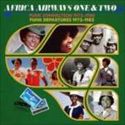 CD Africa Airways One & Two. Funk Connection 1973-1980 - Funk Departures 1973-82