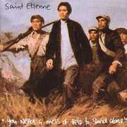 CD You Need a Mess of Help to Stand Alone Saint Etienne