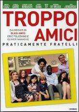 Film Troppo amici. Praticamente fratelli Eric Toledano Olivier Nakache