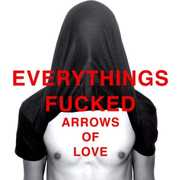 Vinile Everythings Fucked Arrows of Love