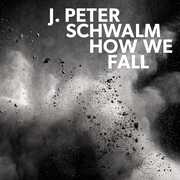 CD How We Fall J. Peter Schwalm