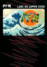 Film PFM. Premiata Forneria Marconi. Live in Japan 2002 Masahico Ozawa Tokayuki Watanabe