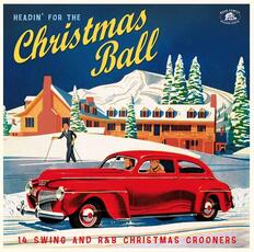 Vinile Headin for the Christmas Ball. 14 Swings and R&B Crooners