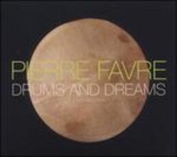 CD Drums and Dreams Pierre Favre
