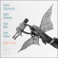 CD Miller's Tale Sylvie Courvoisier Mark Feldman Evan Parker