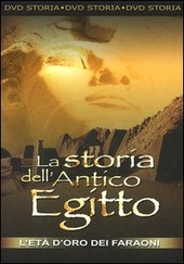 Copertina  La storia dell'antico Egitto [DVD] : l'età d'oro dei faraoni