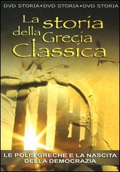 Copertina  La storia della Grecia Classica. Le polis greche e la nascita della democrazia [DVD]