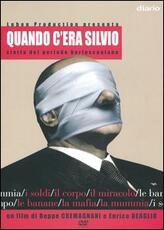Film Quando c'era Silvio Beppe Cremagnani Enrico Deaglio Ruben H. Oliva