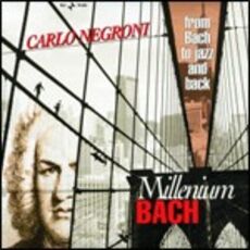 CD Millenium Bach. From Bach to Jazz and Back Carlo Negroni