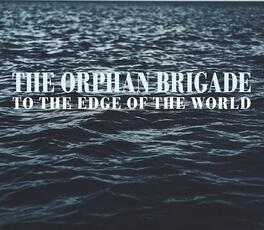 CD To the Edge of the World Orphan Brigade