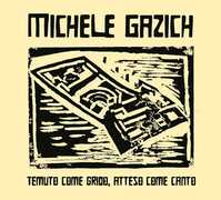 CD Temuto come grido, atteso come canto Michele Gazich