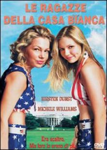 Le Ragazze Della Casa Bianca Dvd Film Di Andrew Fleming Commedia Ibs