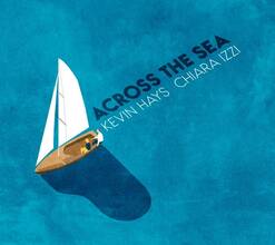 CD Across the Sea Kevin Hays Chiara Izzi