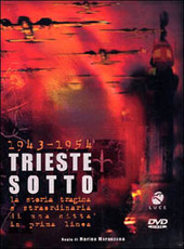 Copertina  Trieste sotto, 1943-1954 : la storia tragica e straordinaria di una città in prima linea