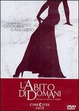 Film L' abito di domani. Storia della moda nel tempo Giovanna Gagliardo