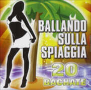 CD Ballando Sulla Spiagia. 20 Bachate