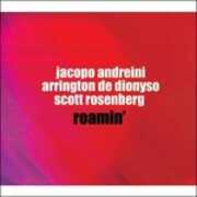 CD Roamin' Scott Rosenberg Jacopo Adreini Arrington De Dionyso