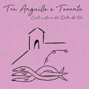 CD Tra anguille e tarante Ambrogio Sparagna Cantori di Comacchio
