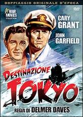 Film Destinazione Tokyo Delmer Daves