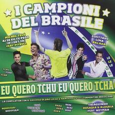 CD I campioni del Brasile. Eu quero tchu, eu quero tcha 