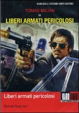 Film Liberi armati pericolosi Romolo Guerrieri